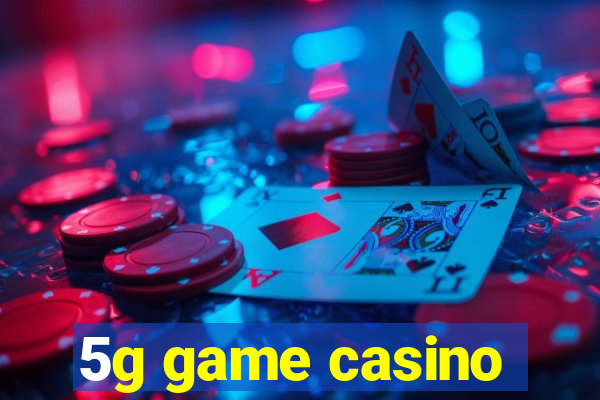 5g game casino